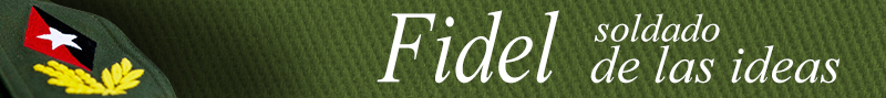 Fidel: soldado de las ideas