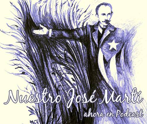  Nuestro José Martí, ahora en podcast 